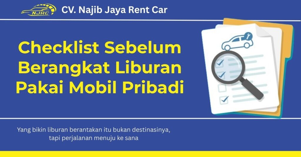 Checklist Sebelum Berangkat Liburan Pakai Mobil Pribadi