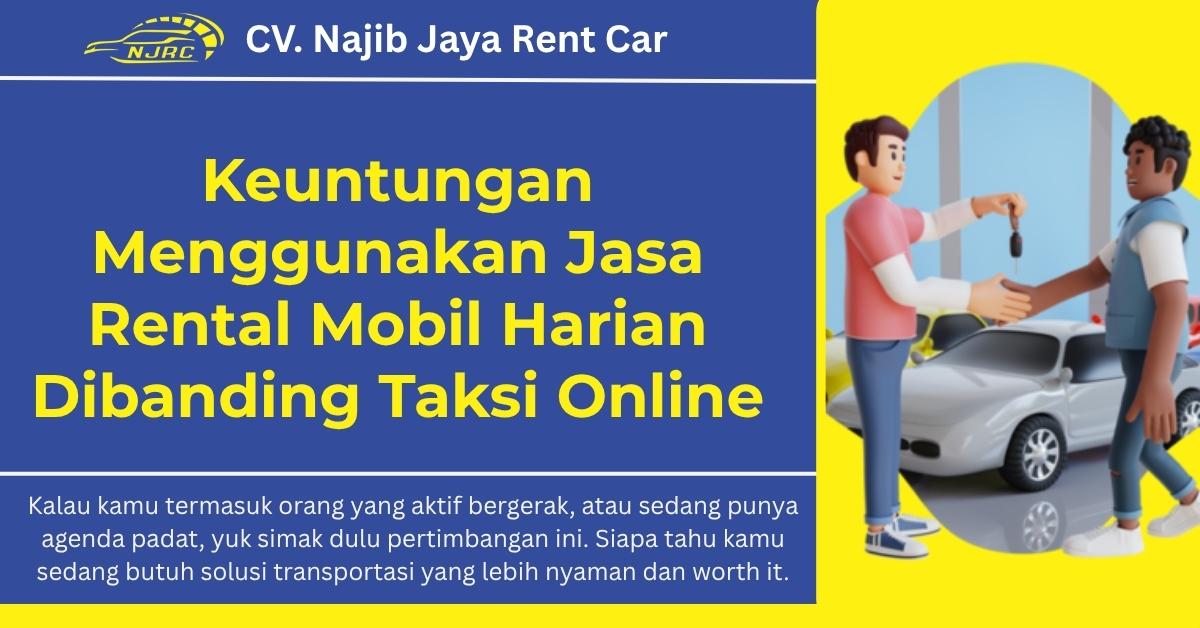 Keuntungan Menggunakan Jasa Rental Mobil Harian Dibanding Taksi Online