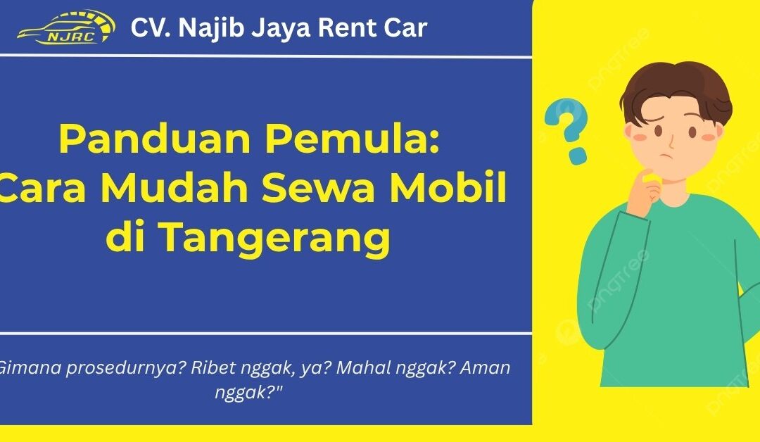 Panduan Pemula: Cara Mudah Sewa Mobil di Tangerang