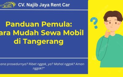 Panduan Pemula: Cara Mudah Sewa Mobil di Tangerang