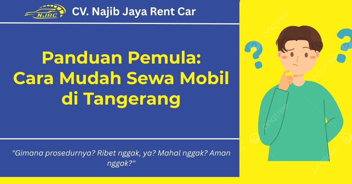 Panduan Pemula: Cara Mudah Sewa Mobil di Tangerang Panduan Pemula: Cara Mudah Sewa Mobil di Tangerang