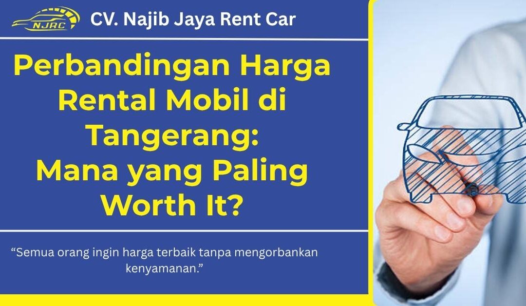 Perbandingan Harga Rental Mobil di Tangerang: Mana yang Paling Worth It?