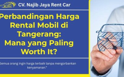 Perbandingan Harga Rental Mobil di Tangerang: Mana yang Paling Worth It?