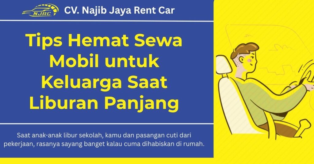 Tips Hemat Sewa Mobil untuk Keluarga Saat Liburan Panjang