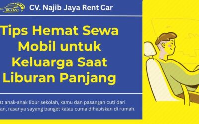 Tips Hemat Sewa Mobil untuk Keluarga Saat Liburan Panjang