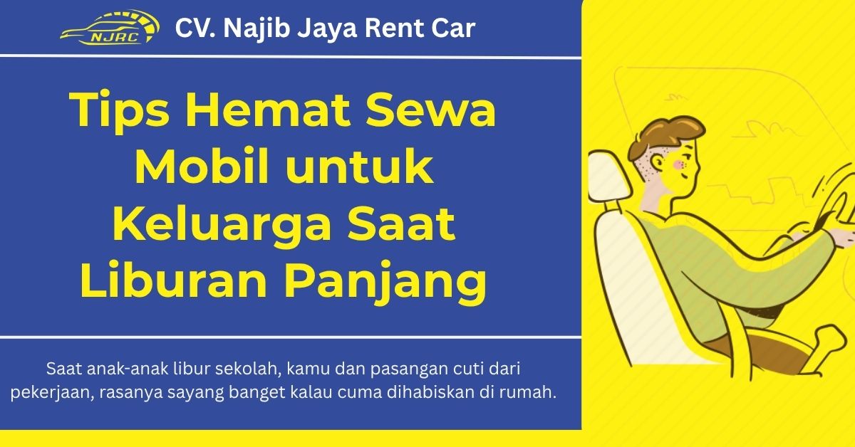 Tips Hemat Sewa Mobil untuk Keluarga Saat Liburan Panjang