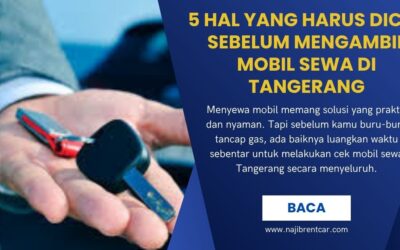 5 Hal yang Harus Dicek Sebelum Mengambil Mobil Sewa di Tangerang