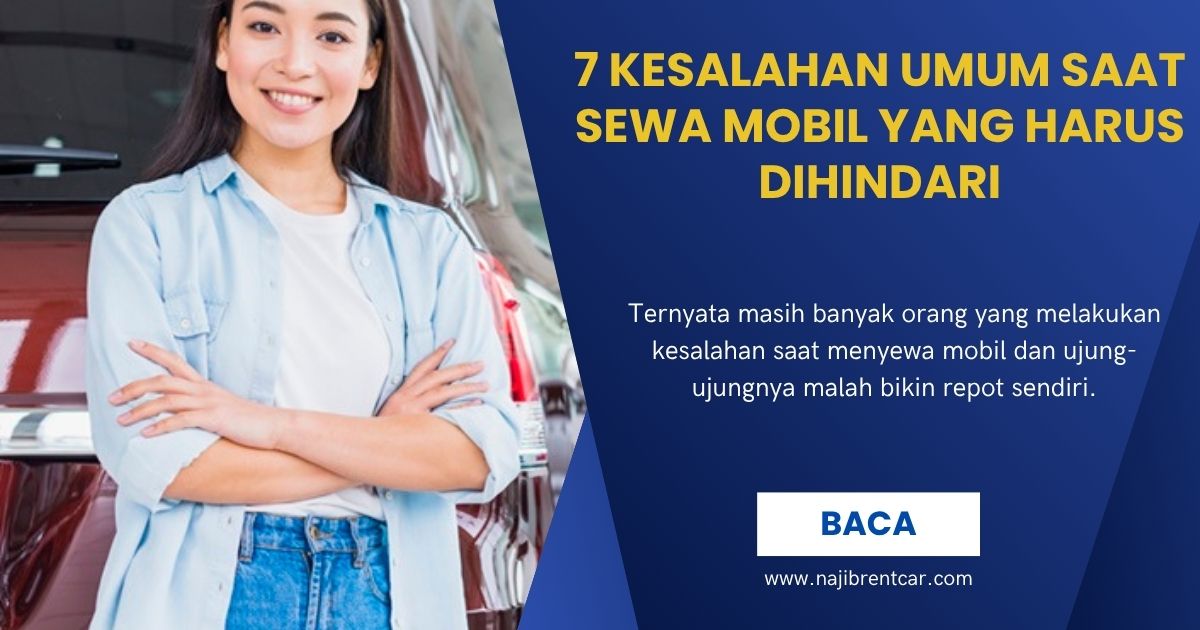 7 Kesalahan Umum Saat Sewa Mobil yang Harus Dihindari