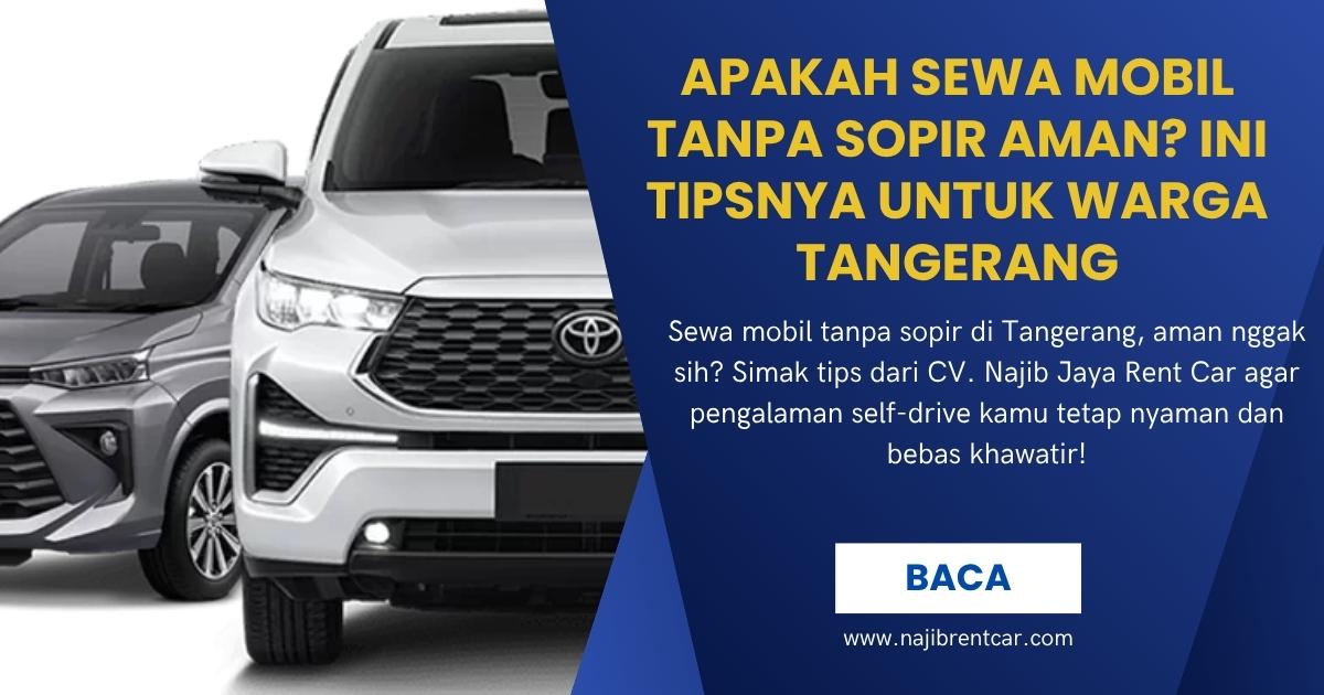 Apakah Sewa Mobil Tanpa Sopir Aman Ini Tipsnya untuk Warga Tangerang