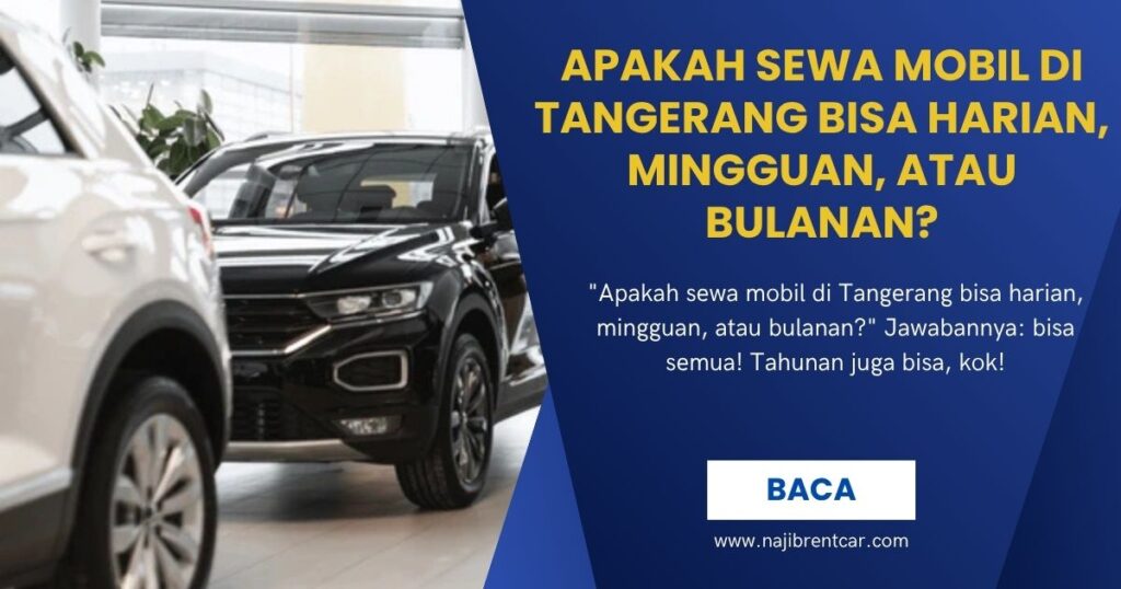 Apakah Sewa Mobil di Tangerang Bisa Harian, Mingguan, atau Bulanan