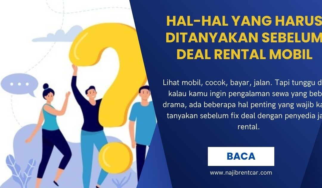Hal-Hal yang Harus Ditanyakan Sebelum Deal Rental Mobil