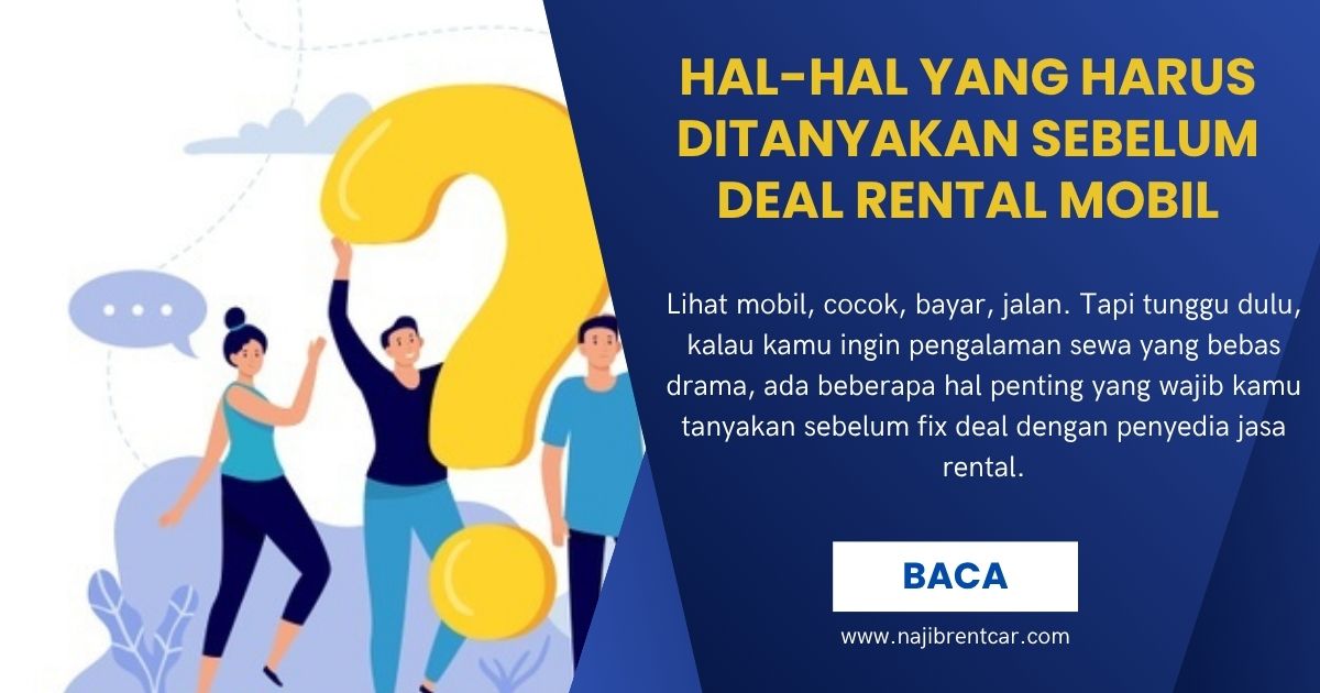 Hal-Hal yang Harus Ditanyakan Sebelum Deal Rental Mobil Hal-Hal yang Harus Ditanyakan Sebelum Deal Rental Mobil