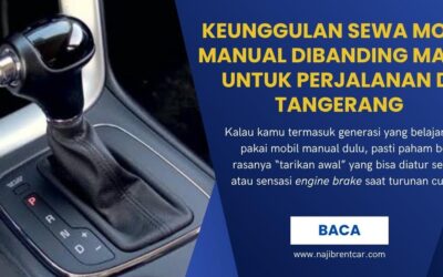 Keunggulan Sewa Mobil Manual Dibanding Matic untuk Perjalanan di Tangerang
