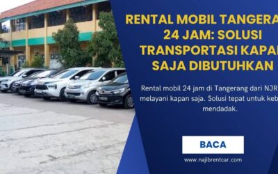 Rental Mobil Tangerang 24 Jam: Solusi Transportasi Kapan Saja Dibutuhkan