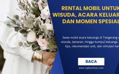 Rental Mobil untuk Wisuda, Acara Keluarga, dan Momen Spesial