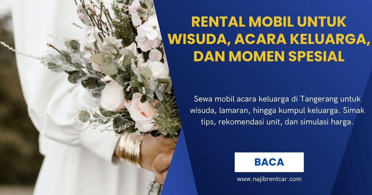 Rental Mobil untuk Wisuda, Acara Keluarga, dan Momen Spesial