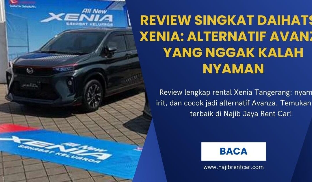 Review Singkat Daihatsu Xenia: Alternatif Avanza yang Nggak Kalah Nyaman