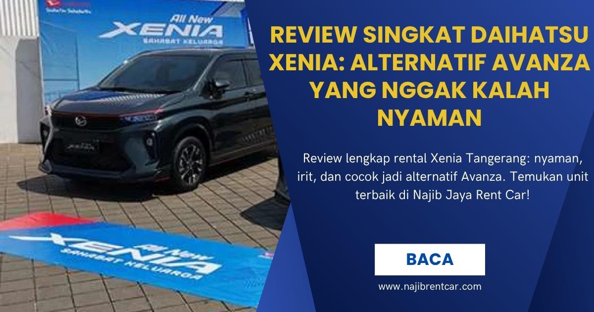 Review Singkat Daihatsu Xenia Alternatif Avanza yang Nggak Kalah Nyaman