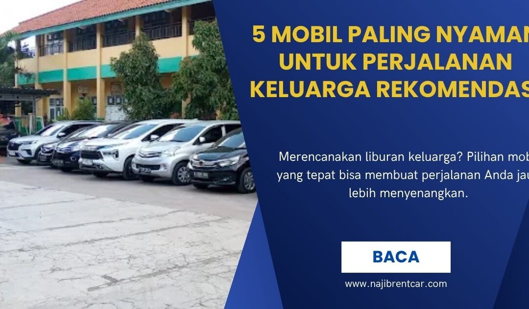 5 Mobil Paling Nyaman untuk Perjalanan Keluarga