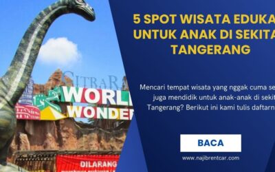 5 Spot Wisata Edukasi untuk Anak di Sekitar Tangerang
