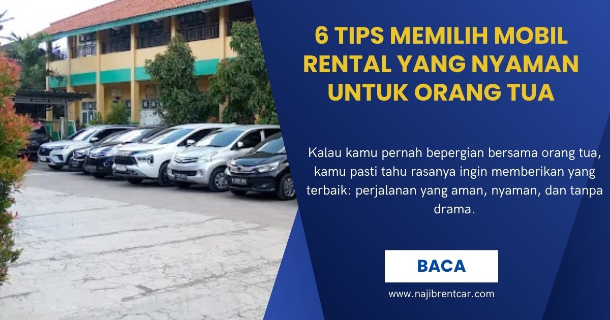 6 Tips Memilih Mobil Rental Untuk Orang Tua