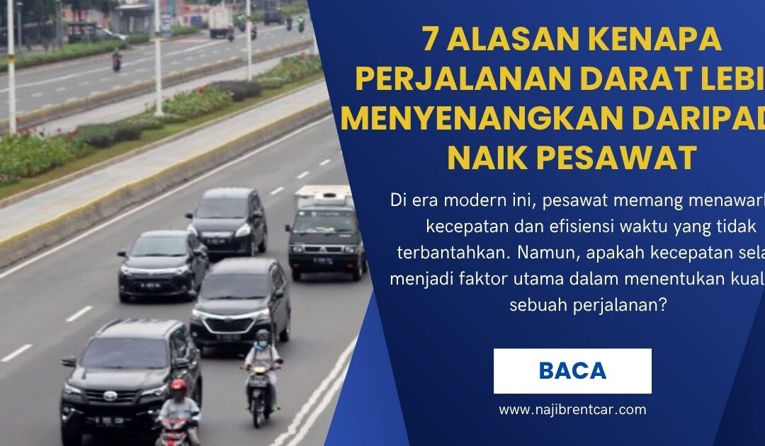 7 Alasan Kenapa Perjalanan Darat Lebih Menyenangkan daripada Naik Pesawat