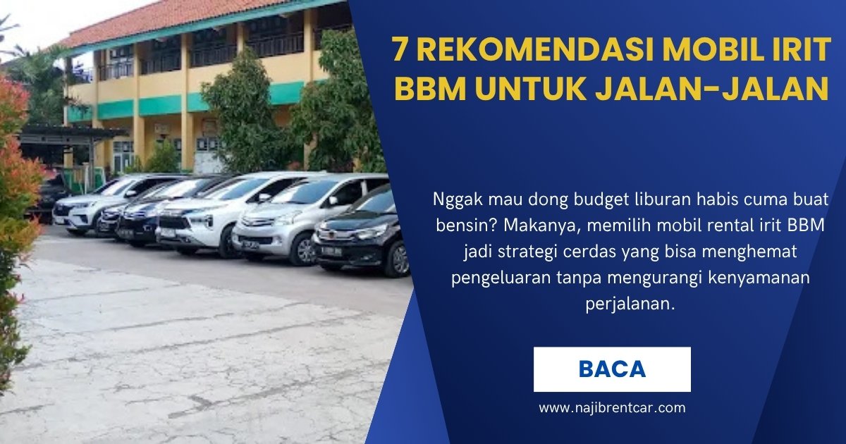 7 Rekomendasi Mobil Irit BBM untuk Jalan-Jalan 7 Rekomendasi Mobil Irit BBM untuk Jalan-Jalan