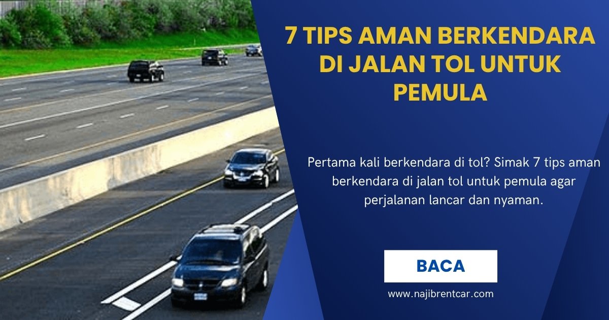 7 Tips Aman Berkendara di Jalan Tol untuk Pemula