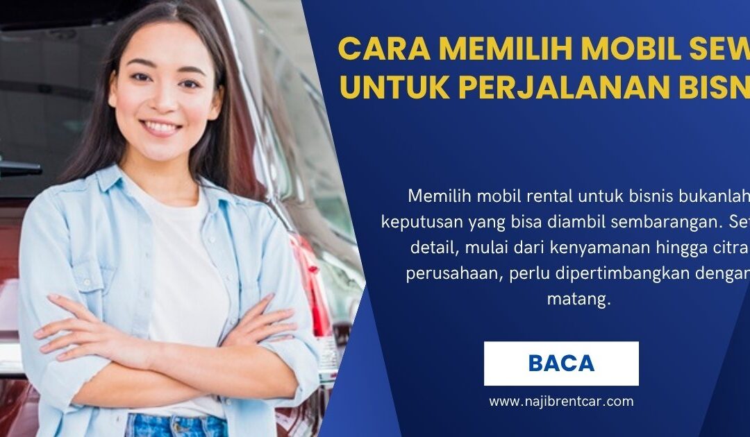 Cara Memilih Mobil Sewa untuk Perjalanan Bisnis