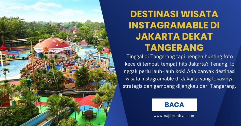 Destinasi Wisata Instagramable di Jakarta Dekat Tangerang