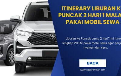 Itinerary Liburan ke Puncak 2 Hari 1 Malam Pakai Mobil Sewa