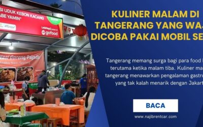 Kuliner Malam di Tangerang yang Wajib Dicoba Pakai Mobil Sewa