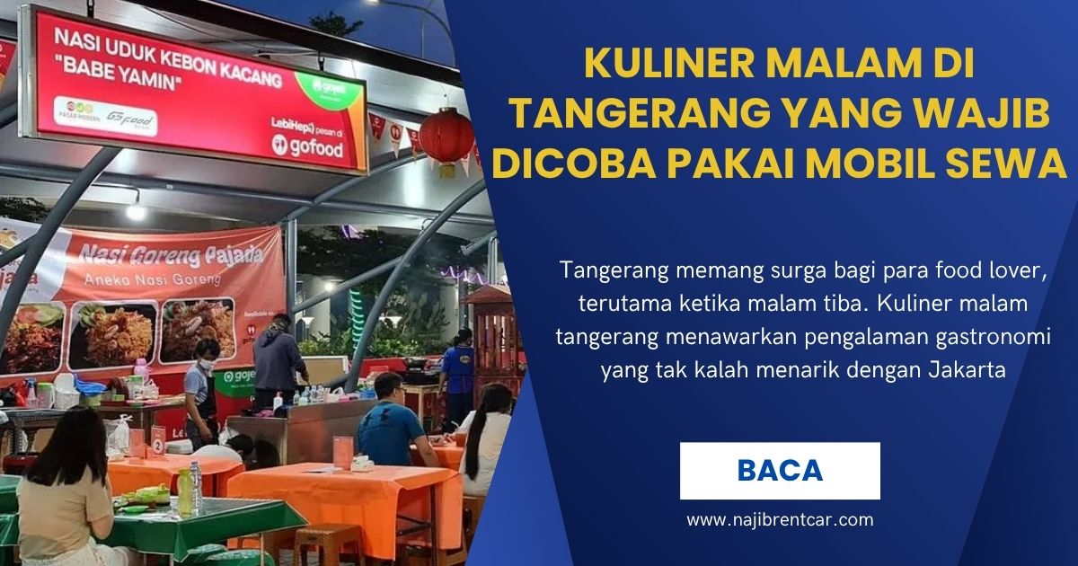 Kuliner Malam di Tangerang yang Wajib Dicoba Pakai Mobil Sewa Kuliner Malam di Tangerang yang Wajib Dicoba Pakai Mobil Sewa