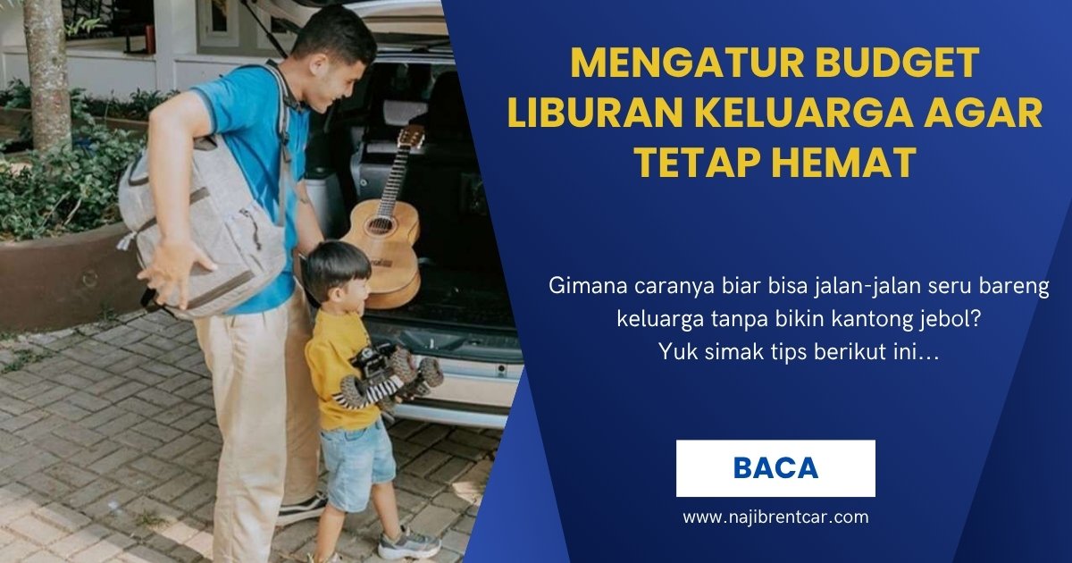 Mengatur Budget Liburan Keluarga Agar Tetap Hemat Mengatur Budget Liburan Keluarga Agar Tetap Hemat