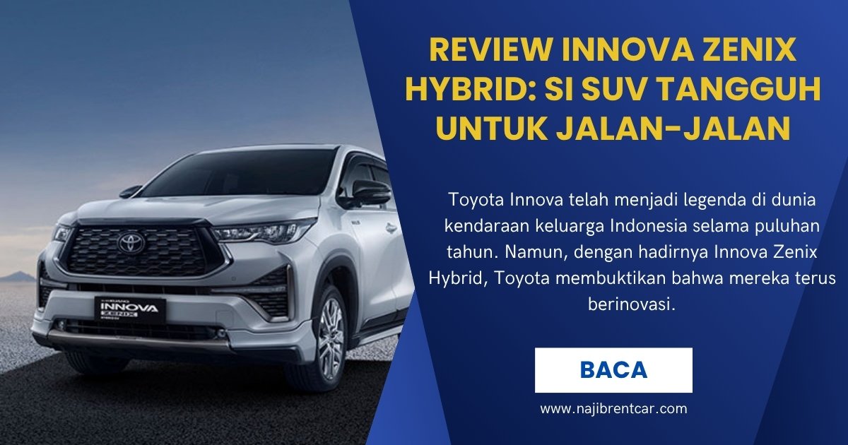 Review Innova Zenix Hybrid: Si SUV Tangguh untuk Jalan-Jalan