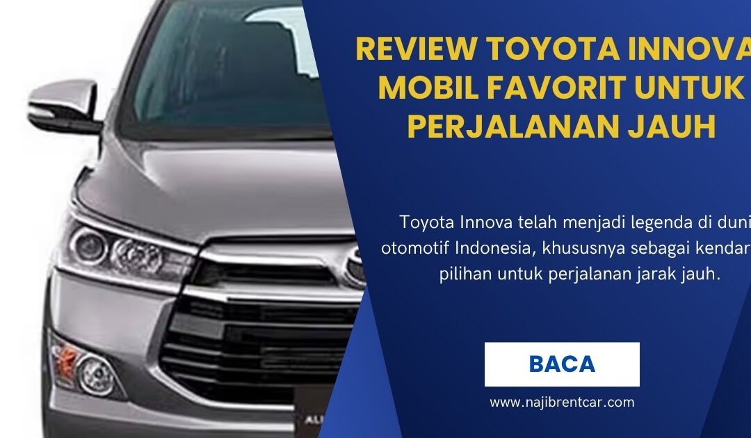 Review Toyota Innova: Mobil Favorit untuk Perjalanan Jauh