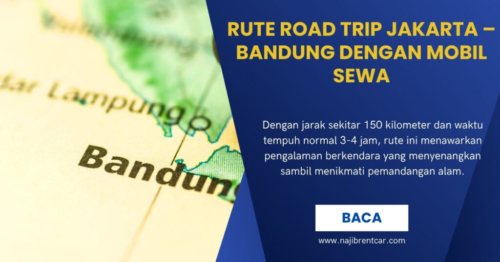 Rute Road Trip Jakarta – Bandung dengan Mobil Sewa