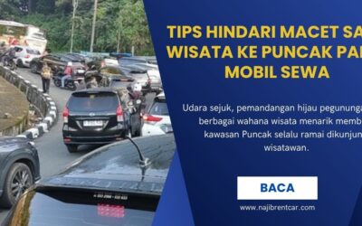 Tips Hindari Macet Saat Wisata ke Puncak Pakai Mobil Sewa