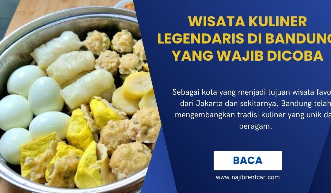 Wisata Kuliner Legendaris di Bandung yang Wajib Dicoba