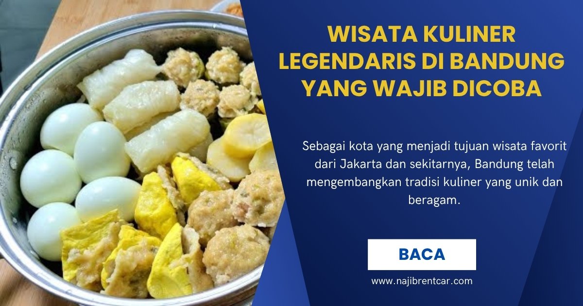 Wisata Kuliner Legendaris di Bandung yang Wajib Dicoba Wisata Kuliner Legendaris di Bandung yang Wajib Dicoba